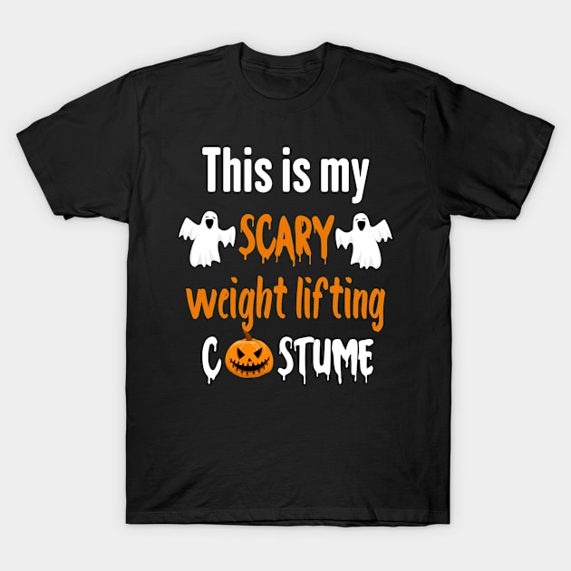 weight lifting gift for Halloween, Halloween weight lifting gift, this is my scary weight lifting costume T-Shirt by foxfieldgear